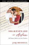 Shakespeare in Action di Jacquelyn Bessell edito da Bloomsbury Publishing PLC