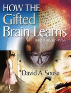 How the Gifted Brain Learns di David A. Sousa edito da Corwin