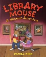 Library Mouse di Daniel Kirk edito da Abrams