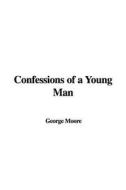 Confessions of a Young Man di George Moore edito da IndyPublish.com