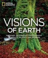Visions of Earth di National Geographic edito da National Geographic Society
