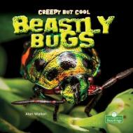 Creepy But Cool Beastly Bugs di Alan Walker edito da CRABTREE SEEDLINGS