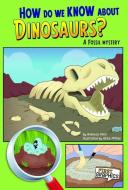How Do We Know about Dinosaurs?: A Fossil Mystery di Rebecca Jean Olien edito da CAPSTONE PR