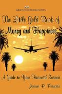 The Little Gold Book of Money and Happiness di Joanne B. Parrotta edito da Lulu.com