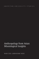 Anthropology from Asian Missiological Insights di Man Soo Mok edito da Lang, Peter