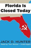 Florida Is Closed Today di Jack D. Hunter edito da Blackstone Audiobooks