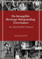 On Intangible Heritage Safeguarding Governance di Seong-Yong Park edito da Cambridge Scholars Publishing