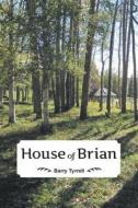 House of Brian di Barry Tyrrell edito da FRIESENPR