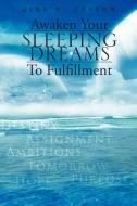 Awaken Your Sleeping Dreams To Fulfillment di Gina Cayson edito da Xlibris