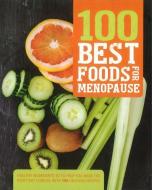 100 Best Foods for Menopause: Healthy Ingredients to Help You Make the Right Diet Choices, with 100 Delicious Recipes di Parragon Books edito da PARRAGON