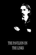The Pavilion on the Links di Robert Louis Stevenson edito da Createspace