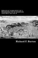 Personal Narrative of a Pilgrimage to Al-Madinah and Meccah Vol II di Richard F. Burton edito da Createspace