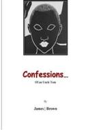 Confessions of an Uncle Tom: Reflections of an Uncle Tom di MR Brown, MR James edito da Createspace