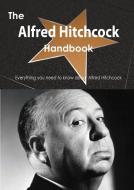 The Alfred Hitchcock Handbook - Everything You Need to Know about Alfred Hitchcock di Emily Smith edito da Tebbo