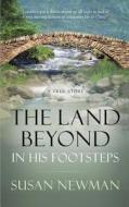 The Land Beyond... in His Footsteps di Deborah Newman edito da AUTHORHOUSE