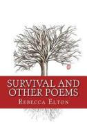 Survival and Other Poems di Rebecca Elton edito da Createspace
