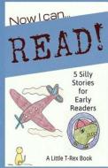 Now I Can Read! 5 Silly Stories for Early Readers di Jeanne Schickli edito da Createspace