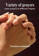 Variety of Prayers: Learn Prayers of Different Religion di Theodora Campbell edito da Createspace