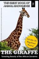 The Giraffe: Towering Beauty of the African Savanna di Mt Martin edito da Createspace