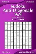 Sudoku Anti-Diagonale 9x9 - Da Facile a Diabolico - Volume 1 - 276 Puzzle di Nick Snels edito da Createspace