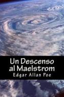 Un Descenso Al Maelstrom di Edgar Allan Poe edito da Createspace
