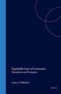 Equitable Law of Contracts: Standards and Principles di Larry Dimatteo edito da BRILL ACADEMIC PUB