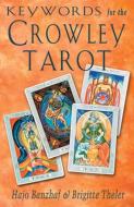 Keywords for the Crowley Tarot di Hajo Banzhaf, Brigitte Theler edito da Red Wheel/Weiser