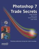 Photoshop 7 Trade Secrets di Colin Smith, Dave Cross, Janee Aronoff edito da SPRINGER A PR TRADE