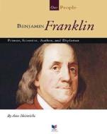 Benjamin Franklin: Printer, Scientist, Author, and Diplomat di Ann Heinrichs edito da Child's World
