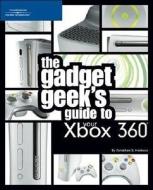 The Gadget Geek's Guide To Your Xbox 360 di Jonathan S. Harbour edito da Cengage Learning, Inc