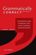 Grammatically Correct: The Essential Guide to Spelling, Style, Usage, Grammar, and Punctuation di Anne Stilman edito da Writer's Digest Books