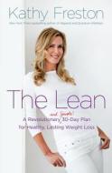 The Lean: A Revolutionary (and Simple!) 30-Day Plan for Healthy, Lasting Weight Loss di Kathy Freston edito da Weinstein Books