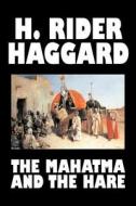 The Mahatma and the Hare by H. Rider Haggard, Fiction, Fantasy, Historical, Occult & Supernatural, Fairy Tales, Folk Tal di H. Rider Haggard edito da Aegypan