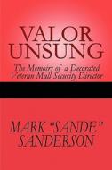 The Memoirs Of A Decorated Veteran Mall Security Director di Mark "Sande" Sanderson edito da Publishamerica