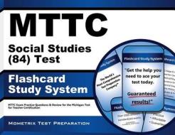 Mttc Social Studies (84) Test Flashcard Study System: Mttc Exam Practice Questions and Review for the Michigan Test for Teacher Certification di Mttc Exam Secrets Test Prep Team edito da Mometrix Media LLC