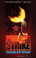 Phoenix Strike di Charles Ryan edito da Speaking Volumes, LLC