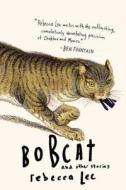 Bobcat & Other Stories di Rebecca Lee edito da ALGONQUIN BOOKS OF CHAPEL