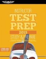 Instructor Test Prep 2015 Book and Tutorial Software Bundle di ASA Test Prep Board edito da Aviation Supplies & Academics