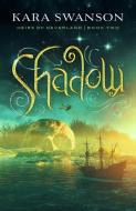 Shadow (Book Two) di Kara Swanson edito da ENCLAVE PUB