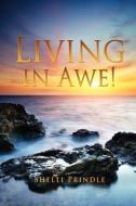 Living in Awe! di Shelli Prindle edito da XULON PR