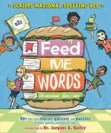 Feed Me Words: 40+ Bite-Size Stories, Quizzes, and Puzzles to Make Spelling and Word Use Fun! di Kris Hirschmann edito da ROARING BROOK PR