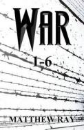 War 1-6 di Matthew Ray edito da America Star Books