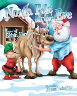 North Pole on the Eve di Brian Ford edito da MASCOT BOOKS