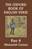 The Oxford Book of English Verse, Part 4 di Arthur Quiller-Couch edito da Yesterday's Classics