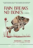 Rain Breaks No Bones di Barbara J. Taylor edito da AKASHIC BOOKS