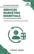 Services Marketing Essentials You Always Wanted to Know di Vishal Desai, Vibrant Publishers edito da VIBRANT PUBL