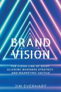 Brand Vision di James Everhart edito da Business Expert Press