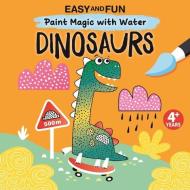 Easy and Fun Paint Magic with Water: Dinosaurs di Clorophyl Editions edito da FOX CHAPEL PUB CO INC