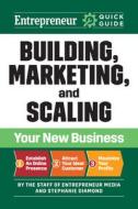 Entrepreneur Quick Guide: Building, Marketing, And Scaling Your New Business di The Staff of Entrepreneur Media, Stephanie Diamond edito da Entrepreneur Press