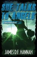 She Talks To Angels di Hannah James D.F. Hannah edito da Down & Out Books II, LLC